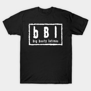 Big Booty Latinas (NWO) T-Shirt